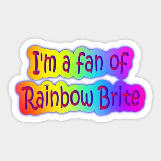 I'm a fan of Rainbow Brite Neon Retro Sticker